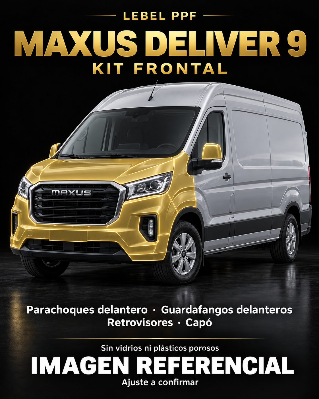 Maxus Deliver 9 — Kit frontal PPF LEBEL. Imagen referencial; ajuste a confirmar. Sin vidrios ni plásticos porosos.