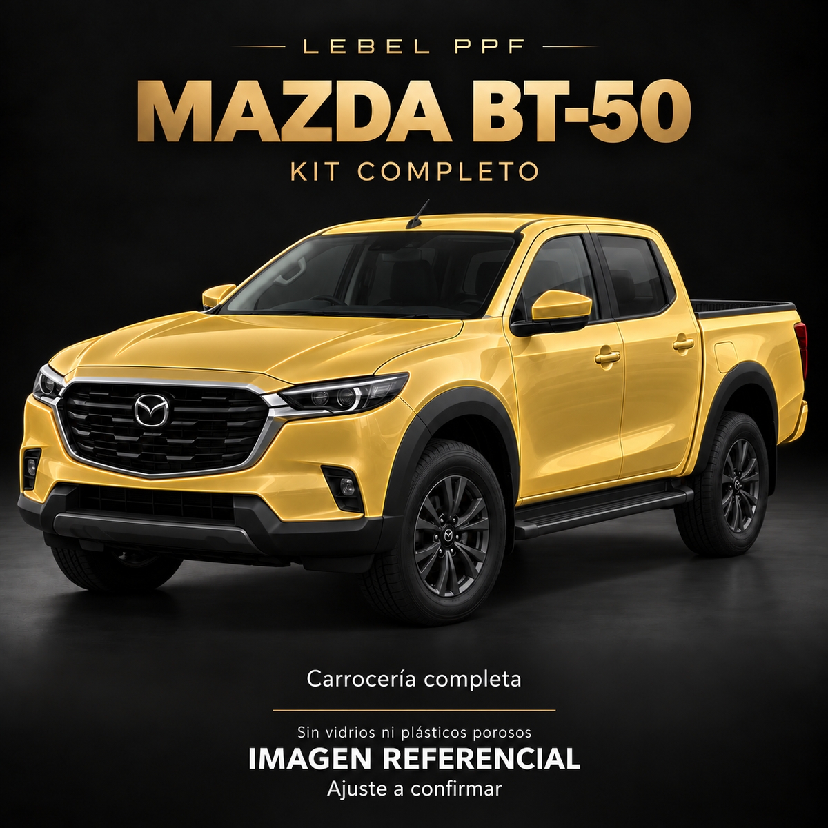 Mazda BT-50 — Kit completo PPF LEBEL. Imagen referencial; ajuste a confirmar. Sin vidrios ni plásticos porosos.