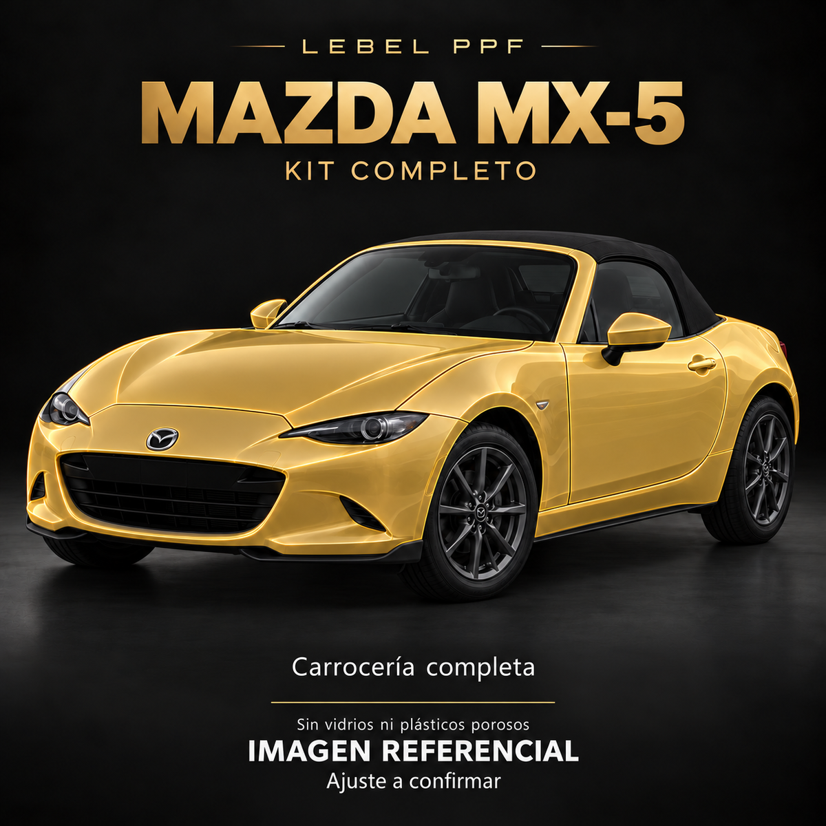 Mazda MX-5 — Kit completo PPF LEBEL. Imagen referencial; ajuste a confirmar. Sin vidrios ni plásticos porosos.