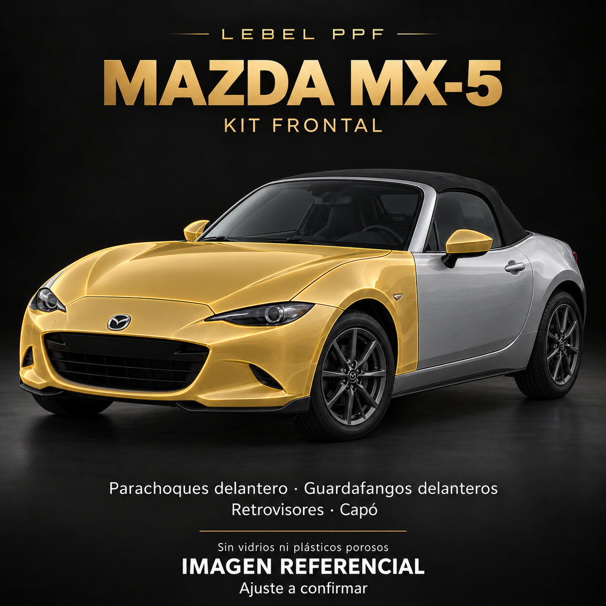Mazda MX-5 — Kit frontal PPF LEBEL. Imagen referencial; ajuste a confirmar. Sin vidrios ni plásticos porosos.