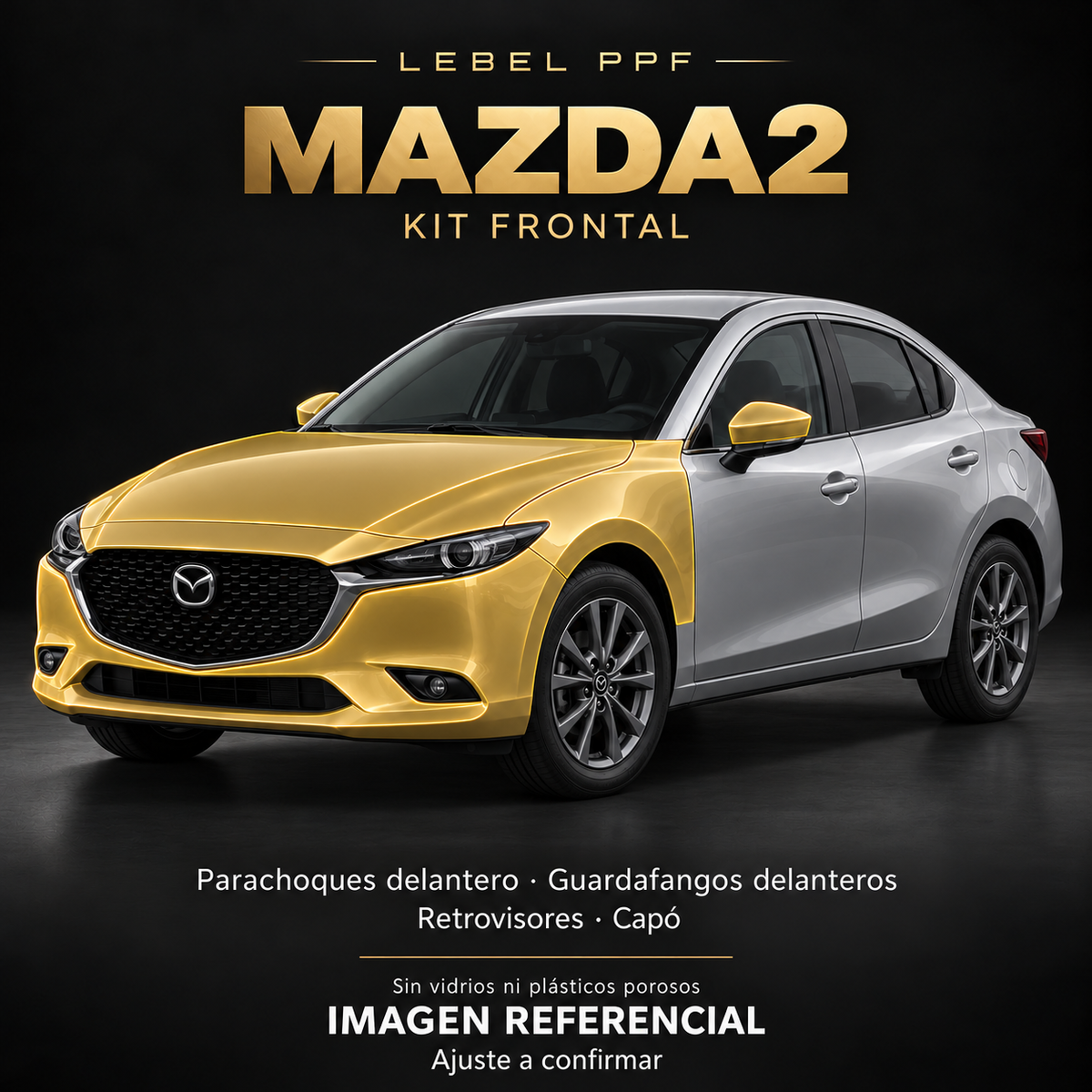 Mazda2 — Kit frontal PPF LEBEL. Imagen referencial; ajuste a confirmar. Sin vidrios ni plásticos porosos.