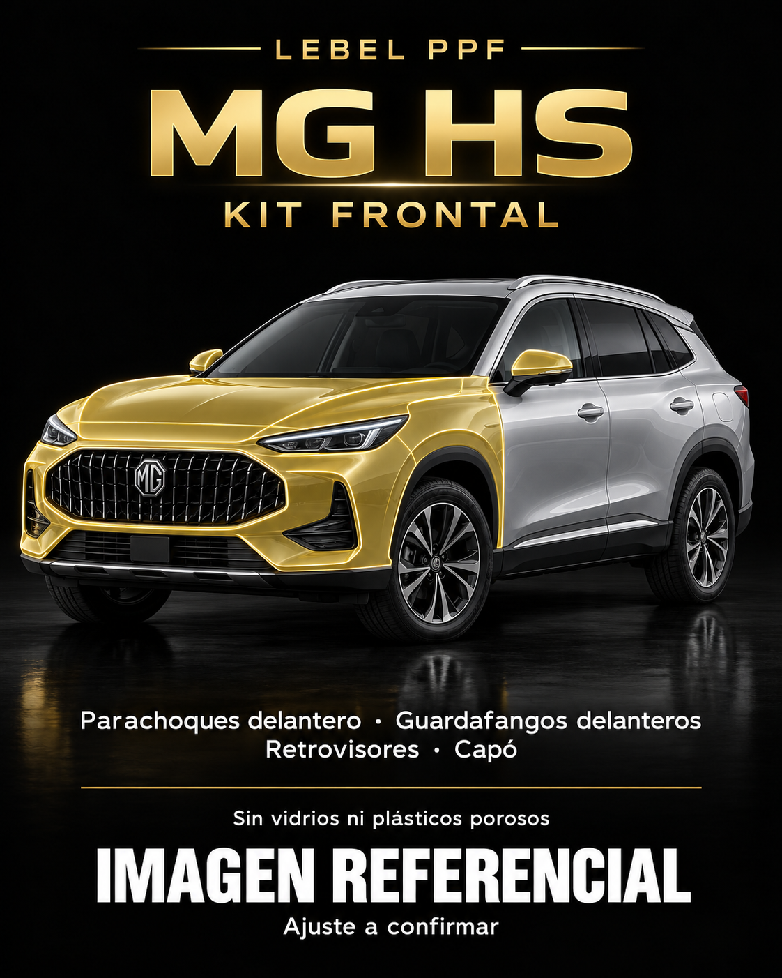 MG HS — Kit frontal PPF LEBEL. Imagen referencial; ajuste a confirmar. Sin vidrios ni plásticos porosos.