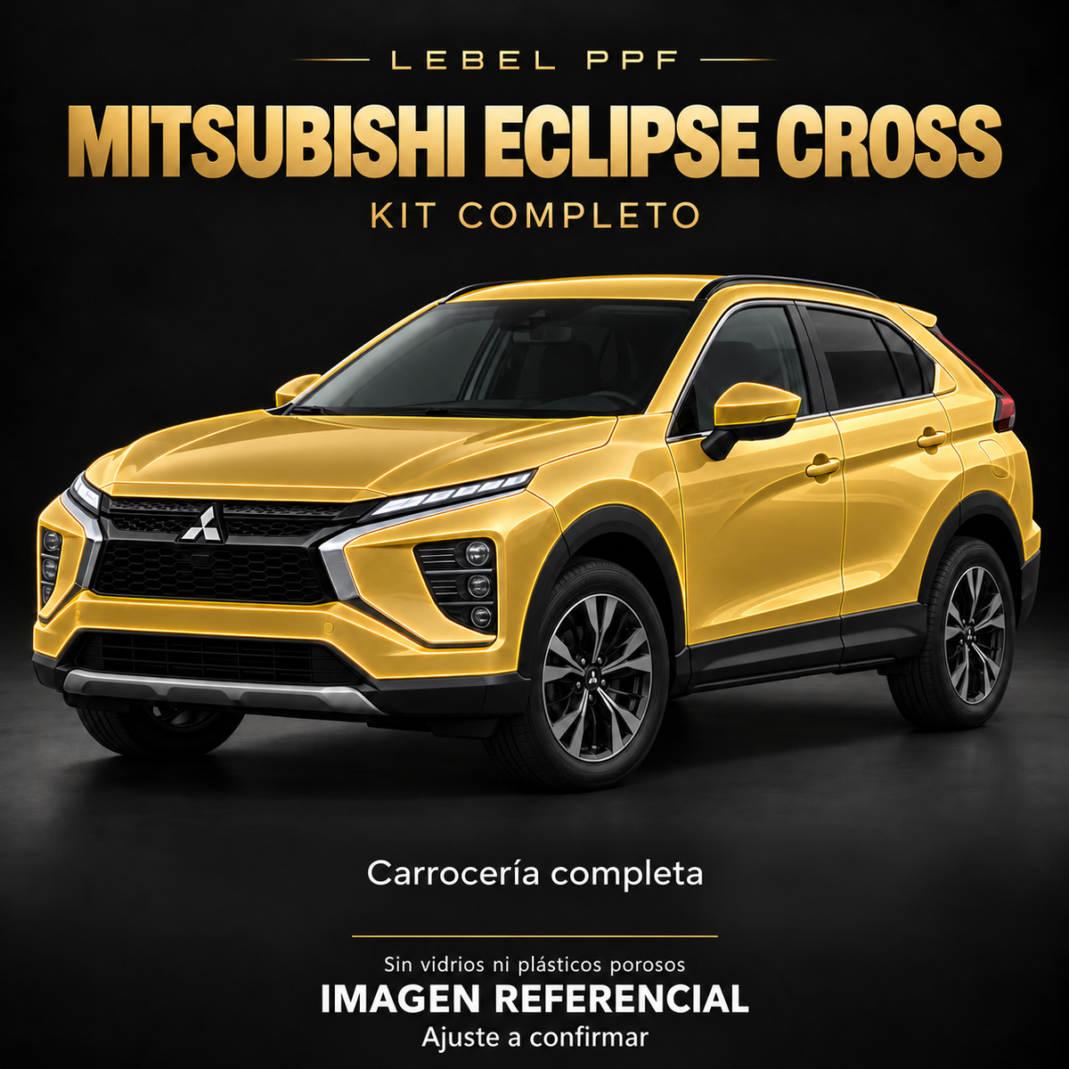 Mitsubishi Eclipse Cross — Kit completo PPF LEBEL. Imagen referencial; ajuste a confirmar. Sin vidrios ni plásticos porosos.