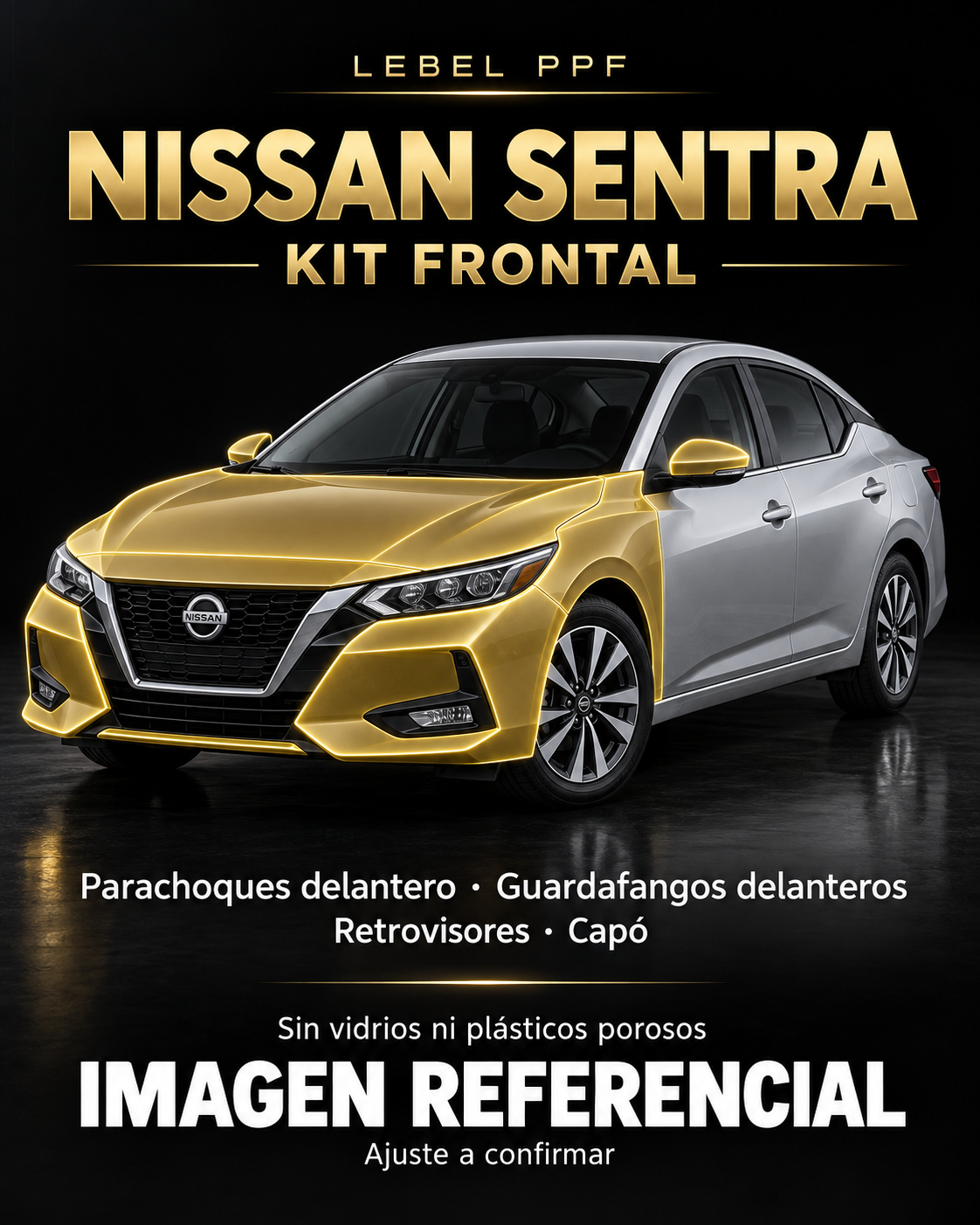 Nissan Sentra — Kit frontal PPF LEBEL. Imagen referencial; ajuste a confirmar. Sin vidrios ni plásticos porosos.