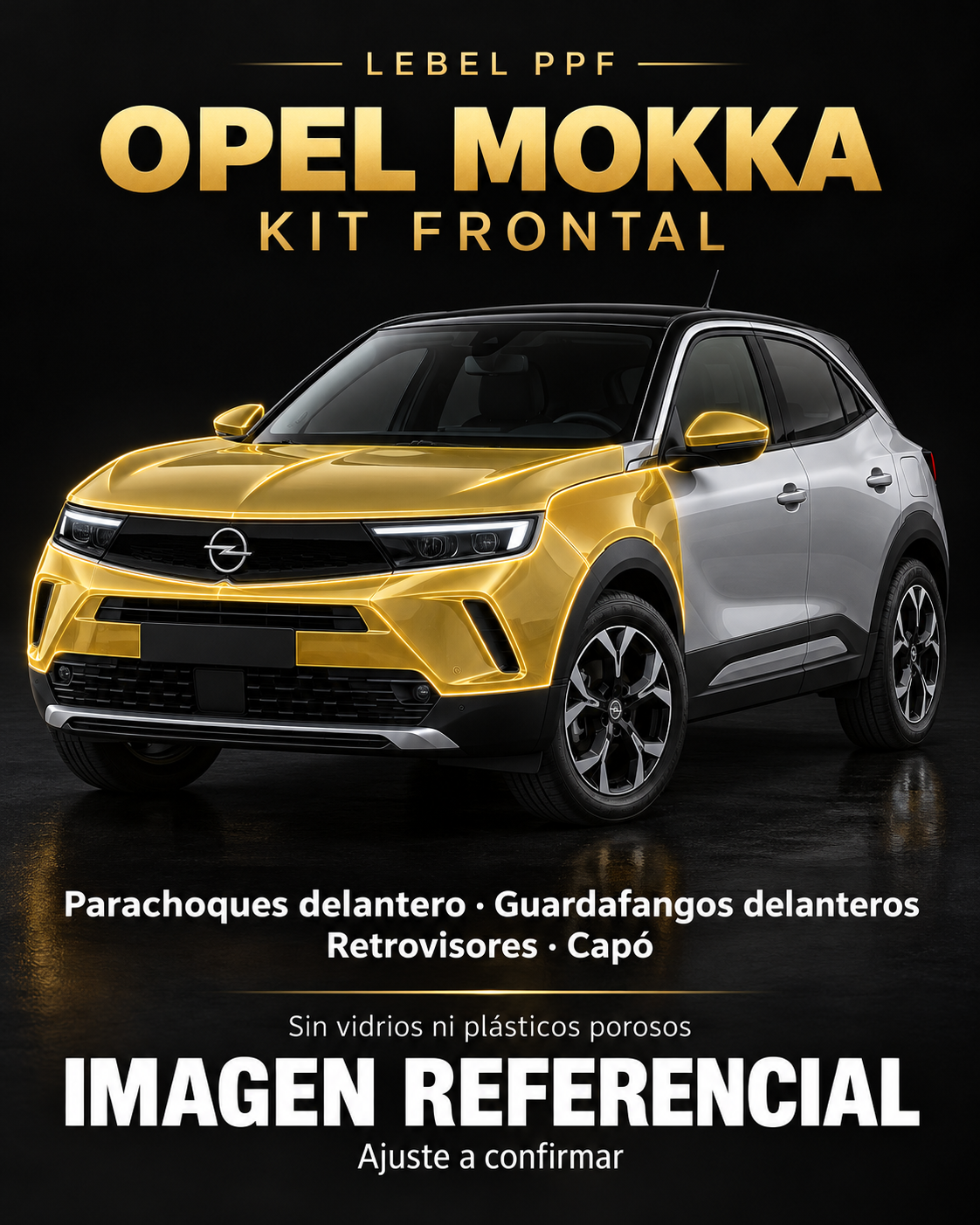 Opel Mokka — Kit frontal PPF LEBEL. Imagen referencial; ajuste a confirmar. Sin vidrios ni plásticos porosos.