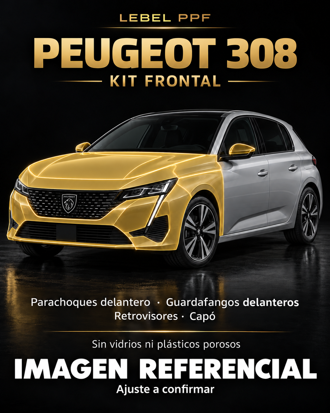 Peugeot 308 — Kit frontal PPF LEBEL. Imagen referencial; ajuste a confirmar. Sin vidrios ni plásticos porosos.
