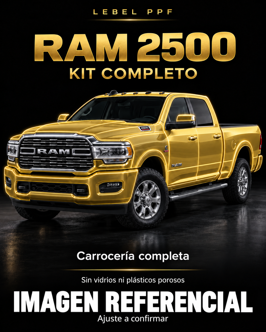 RAM 2500 — Kit completo PPF LEBEL. Imagen referencial; ajuste a confirmar. Sin vidrios ni plásticos porosos.