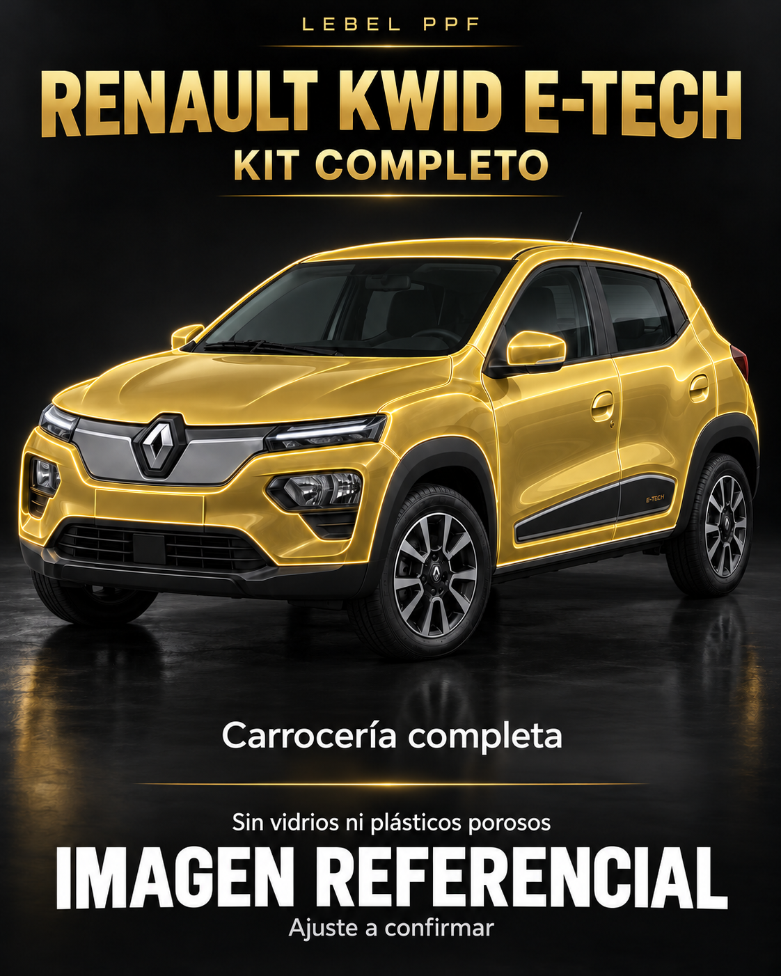 Renault Kwid E-Tech — Kit completo PPF LEBEL. Imagen referencial; ajuste a confirmar. Sin vidrios ni plásticos porosos.