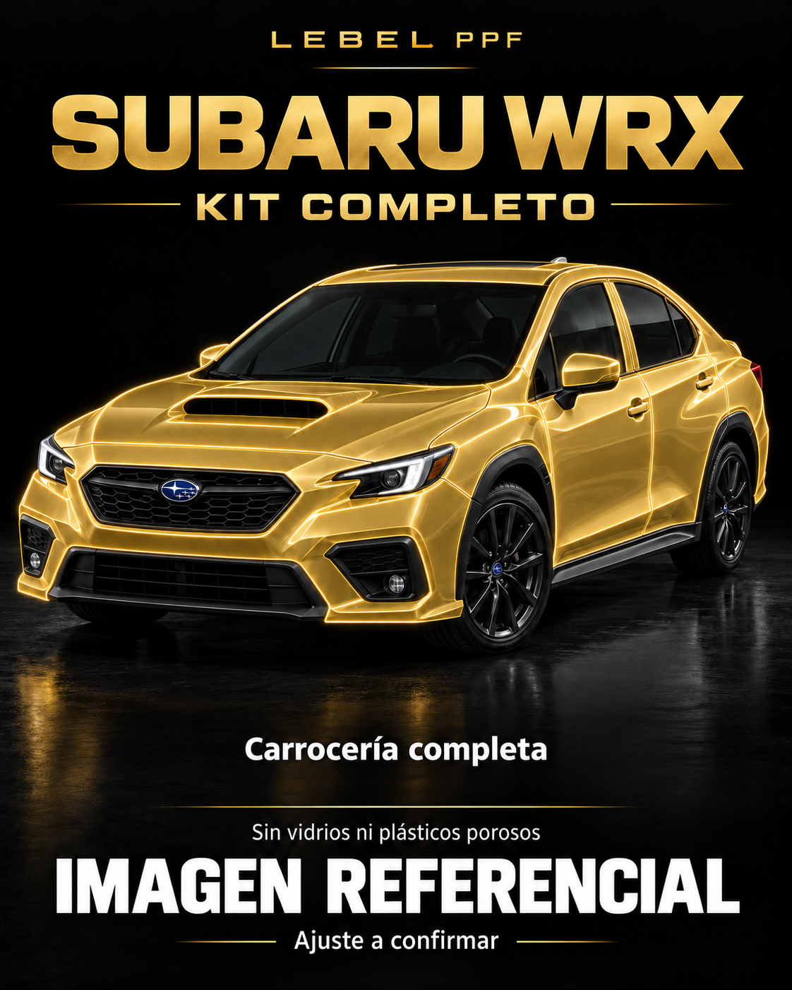 Subaru WRX — Kit completo PPF LEBEL. Imagen referencial; ajuste a confirmar. Sin vidrios ni plásticos porosos.