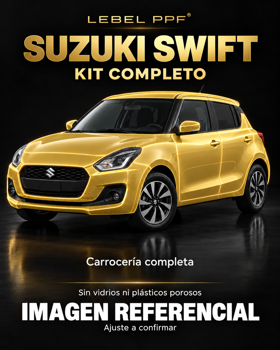 Suzuki Swift — Kit completo PPF LEBEL. Imagen referencial; ajuste a confirmar. Sin vidrios ni plásticos porosos.