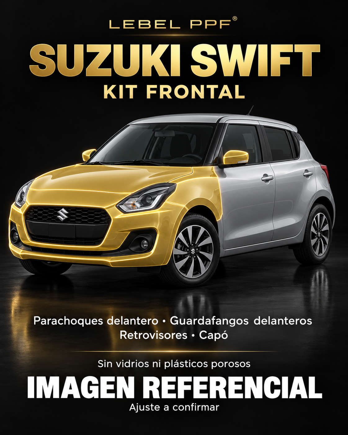 Suzuki Swift — Kit frontal PPF LEBEL. Imagen referencial; ajuste a confirmar. Sin vidrios ni plásticos porosos.