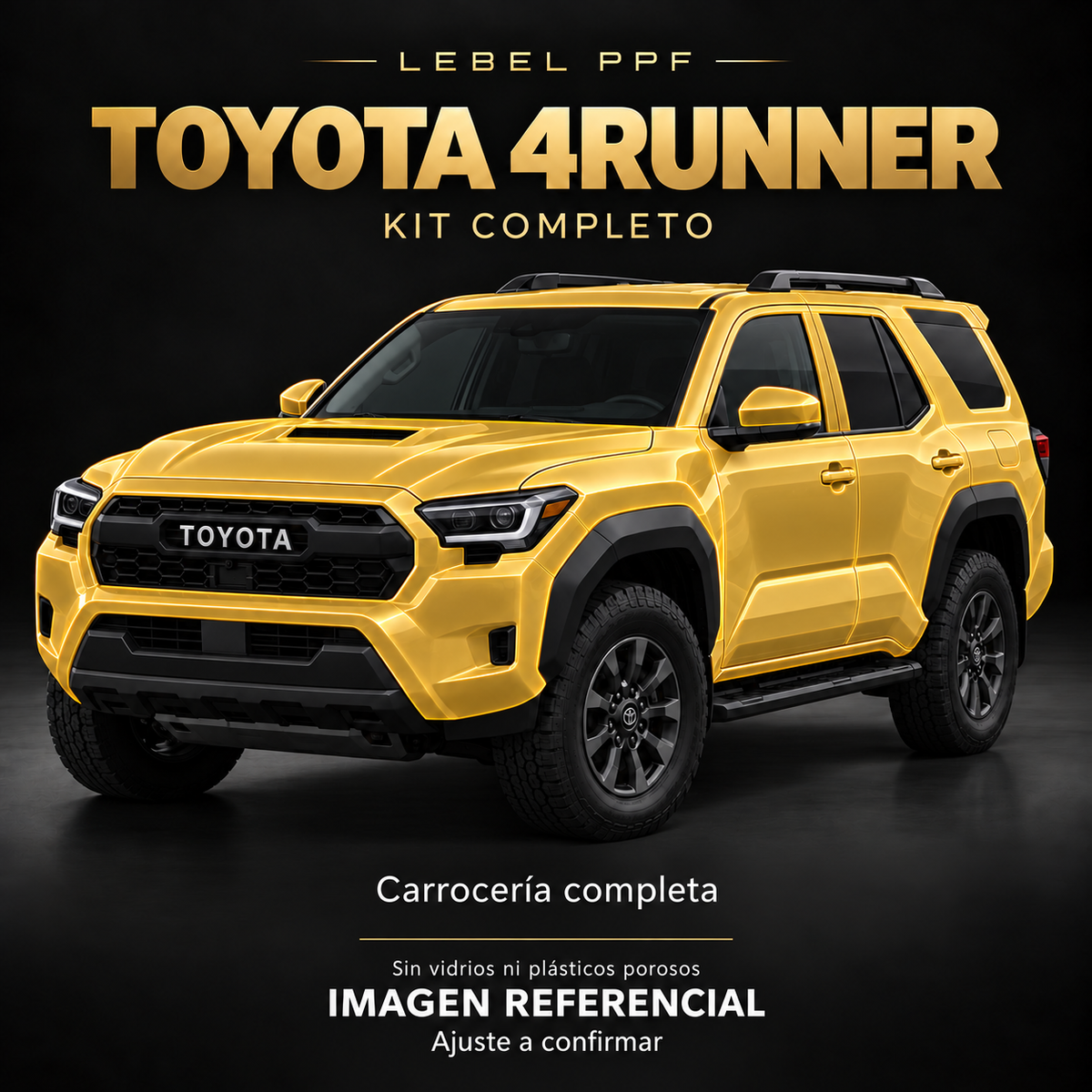 Toyota 4Runner — Kit completo PPF LEBEL. Imagen referencial; ajuste a confirmar. Sin vidrios ni plásticos porosos.