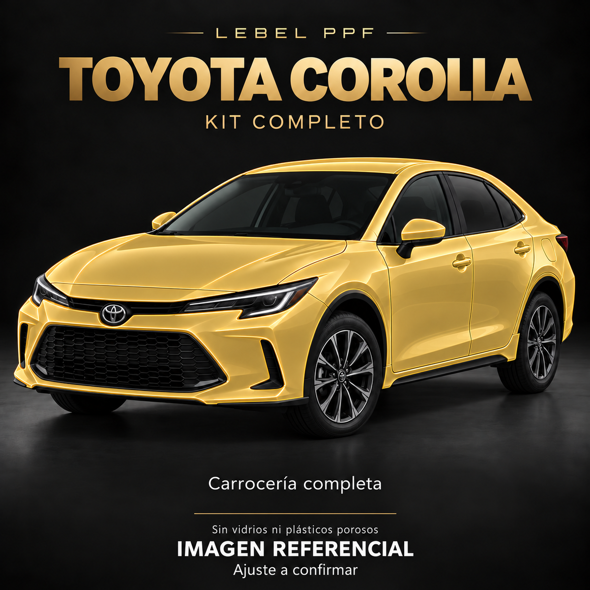 Toyota Corolla — Kit completo PPF LEBEL. Imagen referencial; ajuste a confirmar. Sin vidrios ni plásticos porosos.
