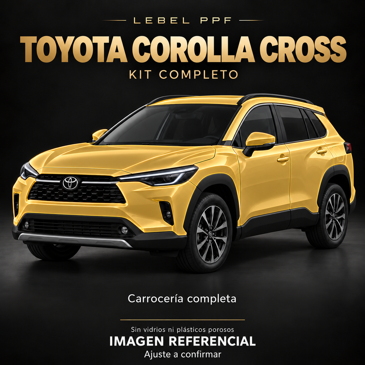Toyota Corolla Cross — Kit completo PPF LEBEL. Imagen referencial; ajuste a confirmar. Sin vidrios ni plásticos porosos.