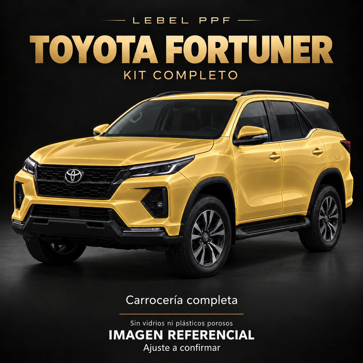 Toyota Fortuner — Kit completo PPF LEBEL. Imagen referencial; ajuste a confirmar. Sin vidrios ni plásticos porosos.
