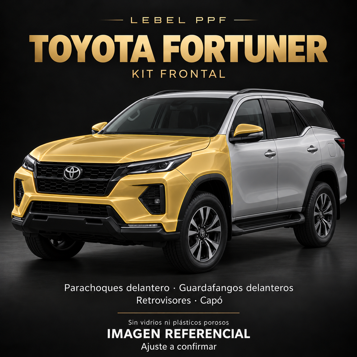 Toyota Fortuner — Kit frontal PPF LEBEL. Imagen referencial; ajuste a confirmar. Sin vidrios ni plásticos porosos.