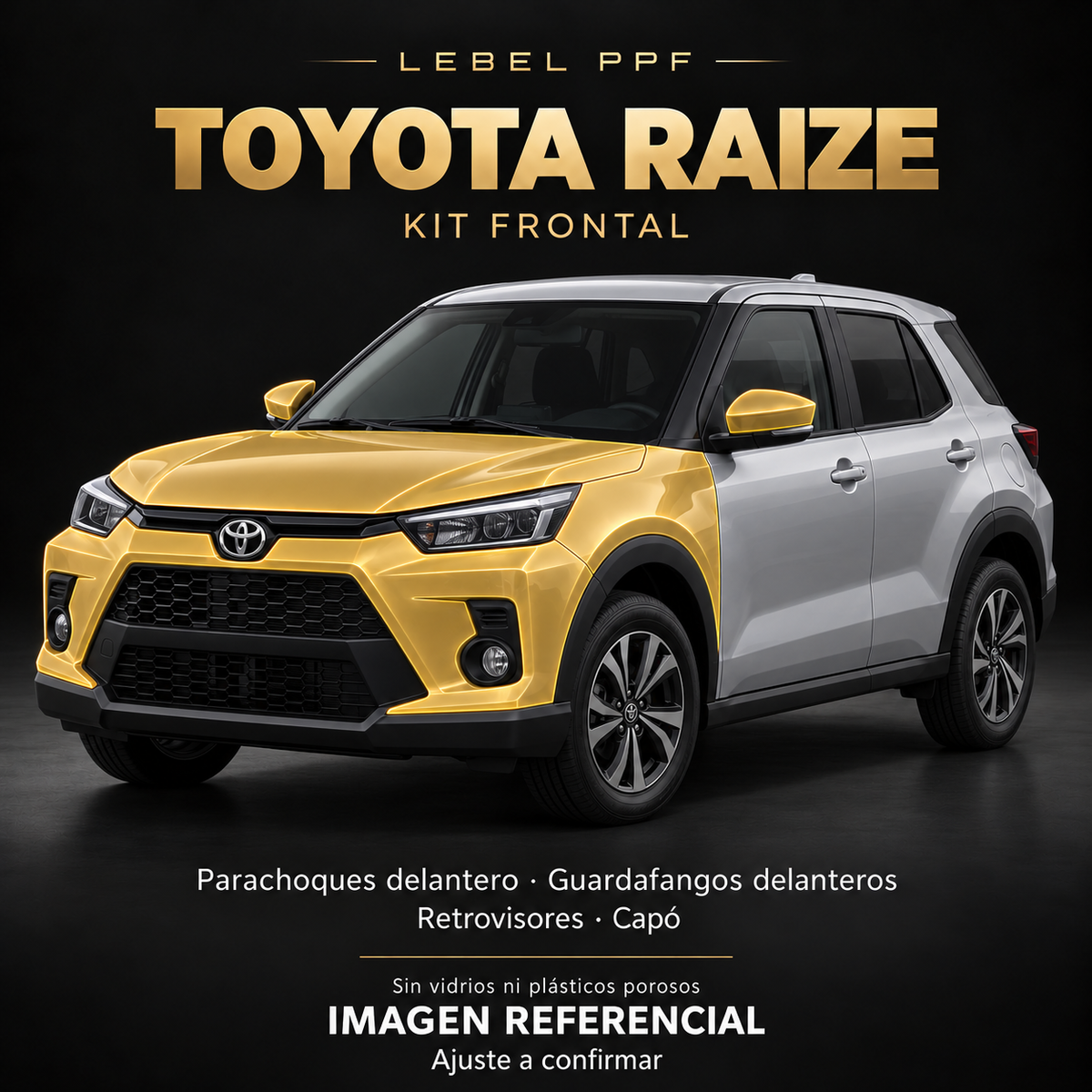 Toyota Raize — Kit frontal PPF LEBEL. Imagen referencial; ajuste a confirmar. Sin vidrios ni plásticos porosos.