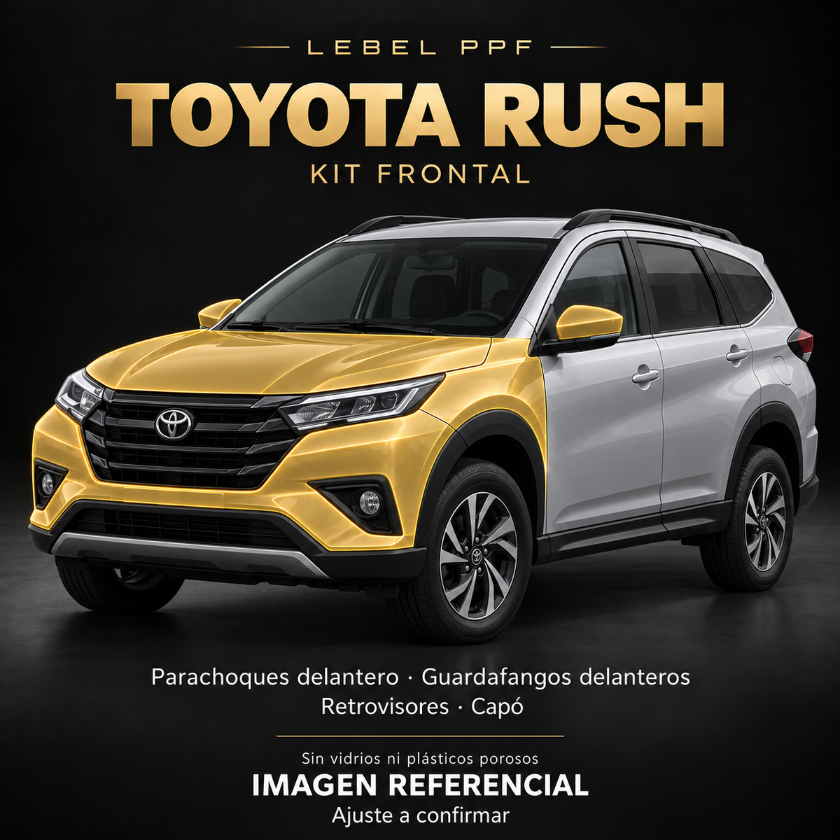 Toyota Rush — Kit frontal PPF LEBEL. Imagen referencial; ajuste a confirmar. Sin vidrios ni plásticos porosos.
