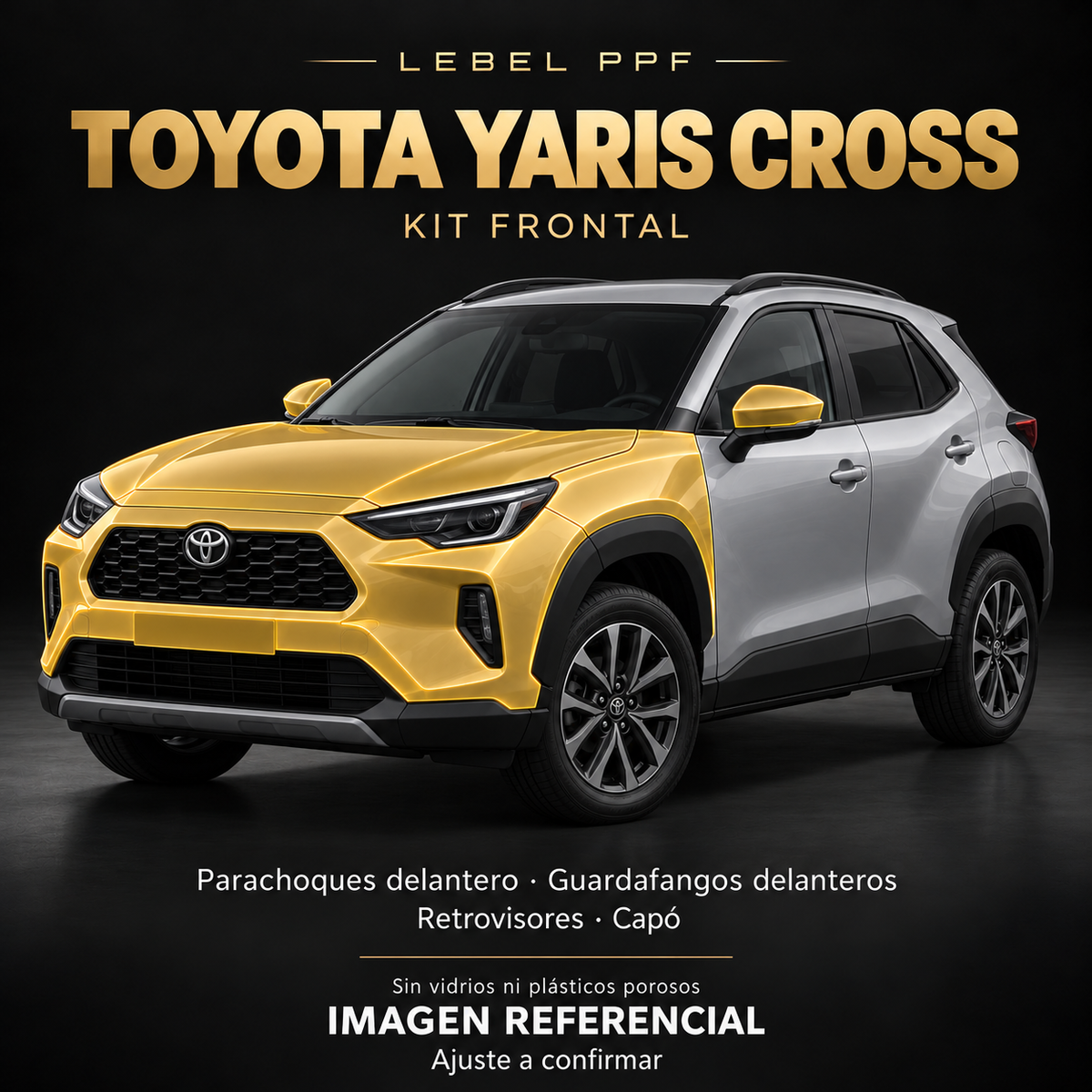 Toyota Yaris Cross — Kit frontal PPF LEBEL. Imagen referencial; ajuste a confirmar. Sin vidrios ni plásticos porosos.