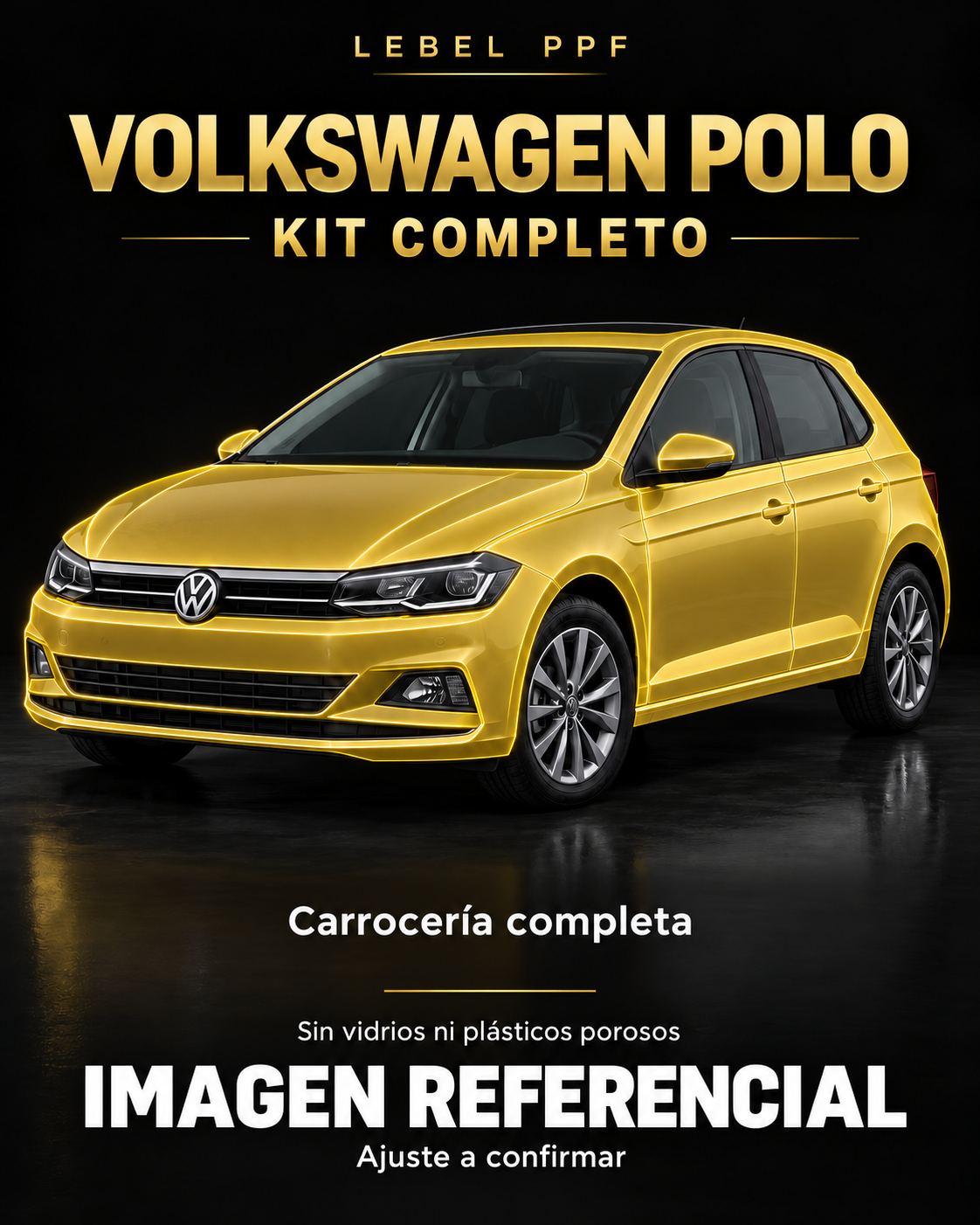 Volkswagen Polo — Kit completo PPF LEBEL. Imagen referencial; ajuste a confirmar. Sin vidrios ni plásticos porosos.