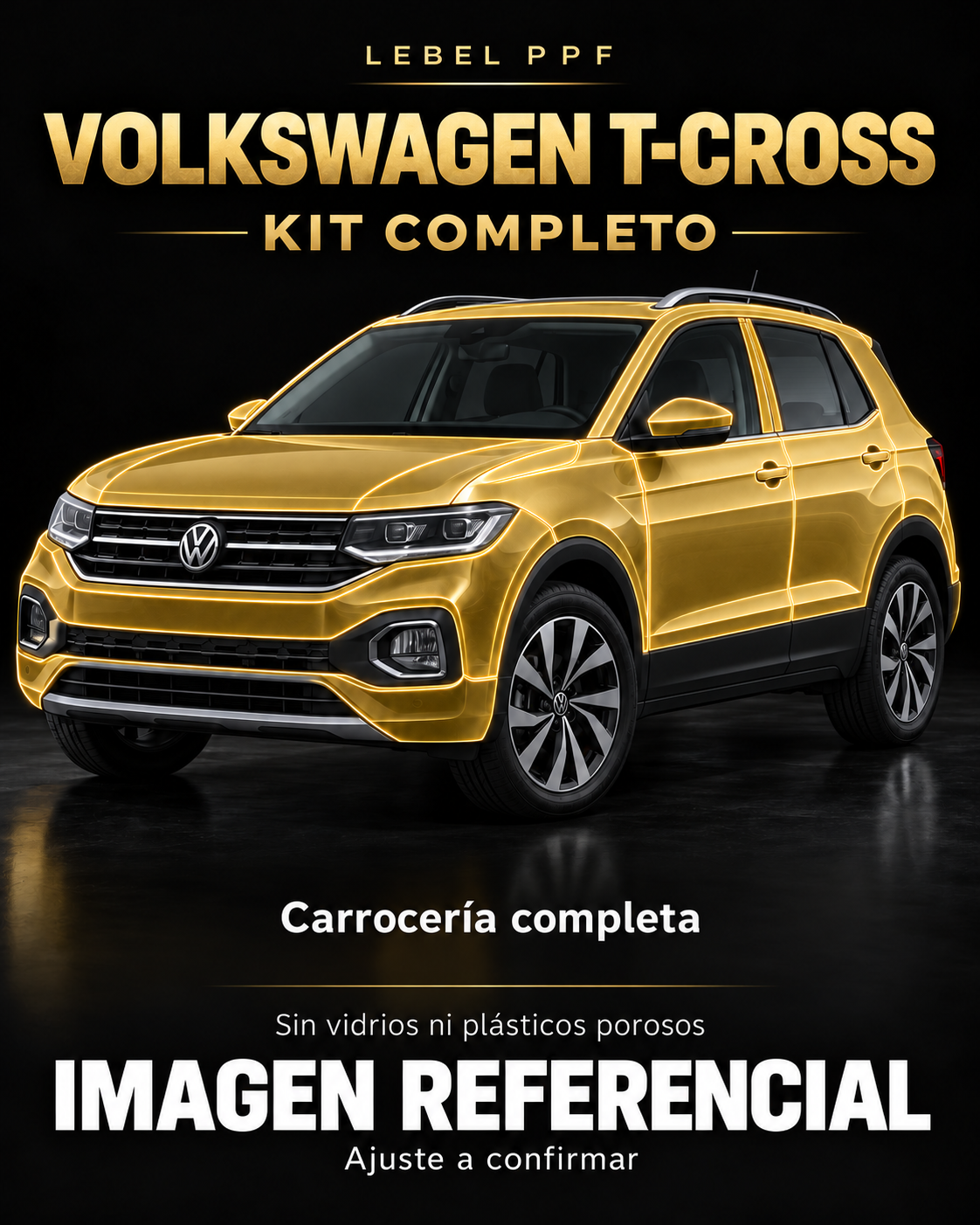 Volkswagen T-Cross — Kit completo PPF LEBEL. Imagen referencial; ajuste a confirmar. Sin vidrios ni plásticos porosos.