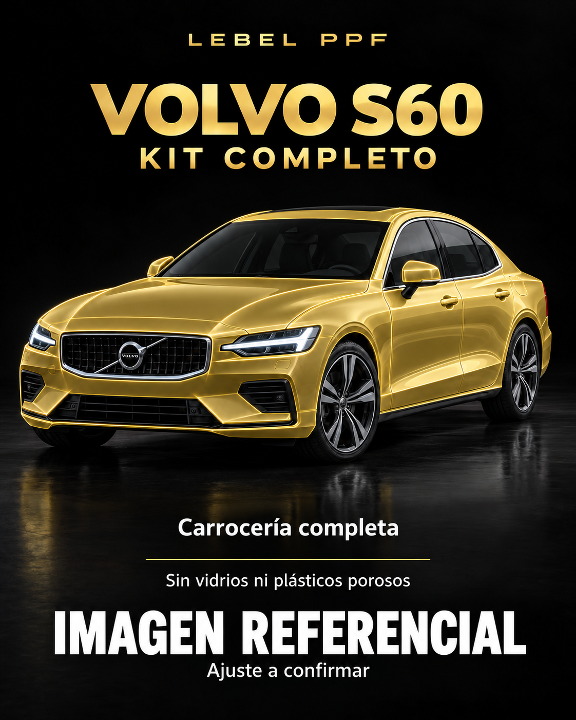 Volvo S60 — Kit completo PPF LEBEL. Imagen referencial; ajuste a confirmar. Sin vidrios ni plásticos porosos.