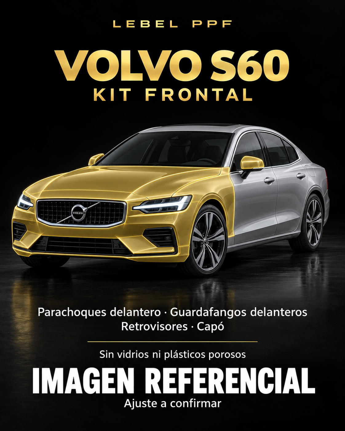 Volvo S60 — Kit frontal PPF LEBEL. Imagen referencial; ajuste a confirmar. Sin vidrios ni plásticos porosos.